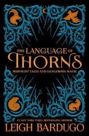 Language of Thorns: Midnight Tales and Dangerous Magic, The